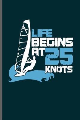 Book cover for Life Begins at 25 Knots