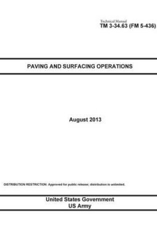 Cover of Technical Manual TM 3-34.63 (FM 5-436) Paving and Surfacing Operations August 2013