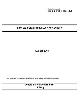 Book cover for Technical Manual TM 3-34.63 (FM 5-436) Paving and Surfacing Operations August 2013