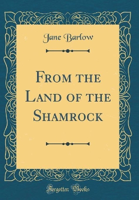 Book cover for From the Land of the Shamrock (Classic Reprint)