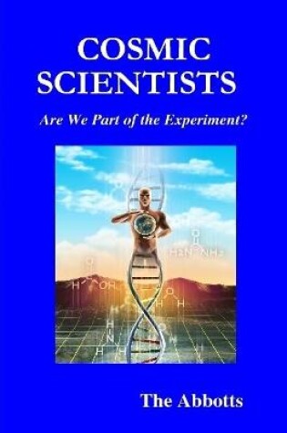Cover of Cosmic Scientists - Are We Part of the Experiment?