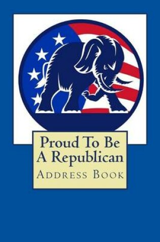 Cover of Proud To Be A Republican