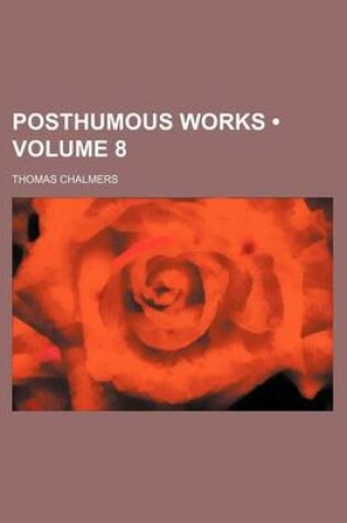 Cover of Posthumous Works (Volume 8)