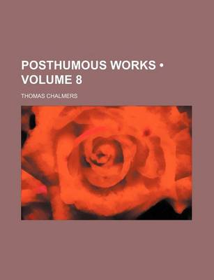 Book cover for Posthumous Works (Volume 8)