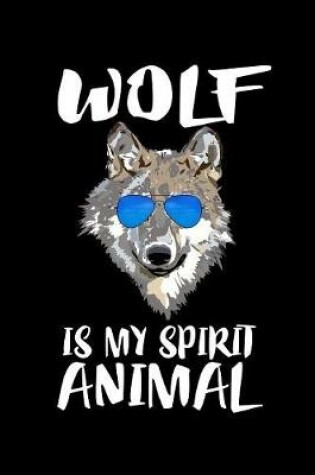 Cover of Wolf Is My Spirit Animal