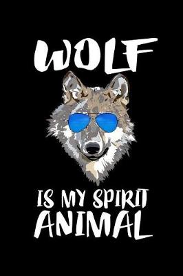 Book cover for Wolf Is My Spirit Animal