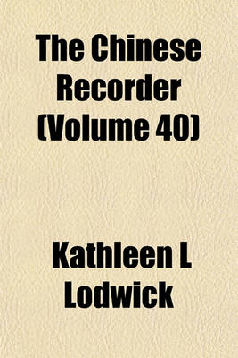 Book cover for The Chinese Recorder (Volume 40)