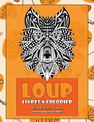 Cover of Livres a colorier - Conceptions anti-stress - Mandala animal - Loup