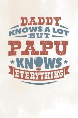 Book cover for Daddy Knows A Lot But Papu Knows Everything