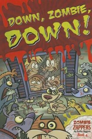Cover of Down, Zombie, Down!: Zombie Zappers Book 4