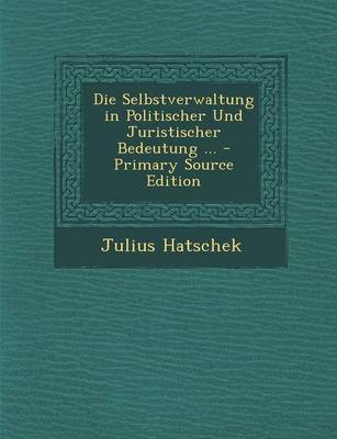 Book cover for Die Selbstverwaltung in Politischer Und Juristischer Bedeutung ...