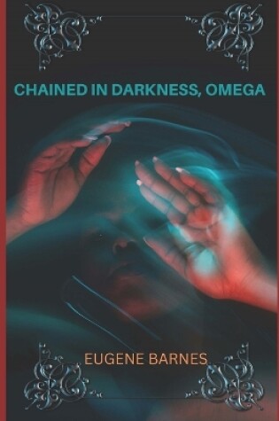 Cover of Chained in Darkness Omega