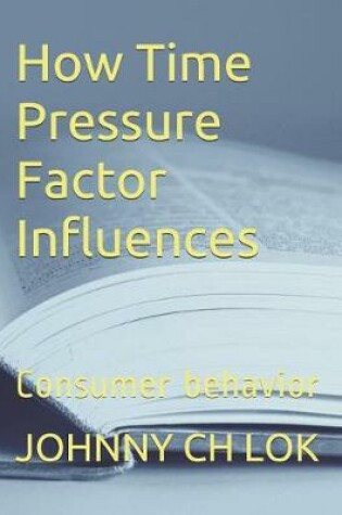 Cover of How Time Pressure Factor Influences