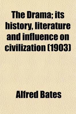 Book cover for The Drama (Volume 19); Its History, Literature and Influence on Civilization American Drama. Indexes. Books for Reference and Extra Reading. (P. 327-344). Its History Literature and Influence on Civilization