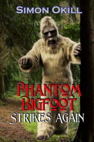 Cover of Phantom Bigfoot Strikes Again