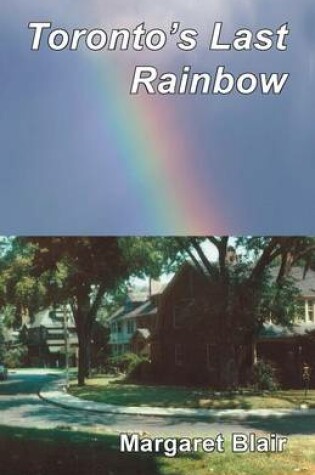 Cover of Toronto's Last Rainbow