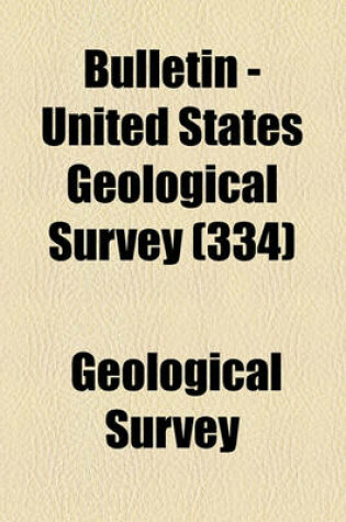 Cover of Bulletin - United States Geological Survey (334)