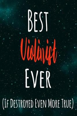Book cover for Best Violinist Ever (If Destroyed Even More True)