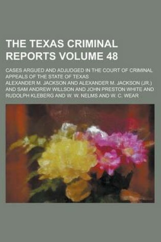 Cover of The Texas Criminal Reports; Cases Argued and Adjudged in the Court of Criminal Appeals of the State of Texas Volume 48