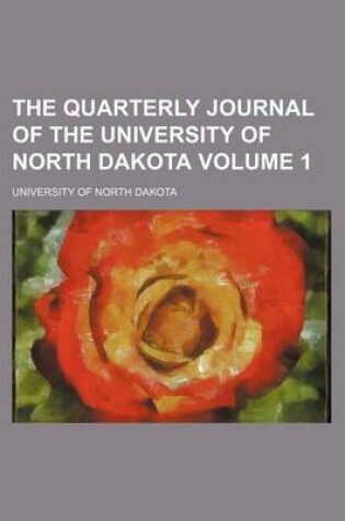 Cover of The Quarterly Journal of the University of North Dakota Volume 1