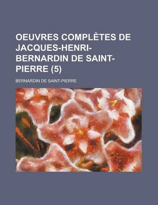 Book cover for Oeuvres Completes de Jacques-Henri-Bernardin de Saint-Pierre (5)