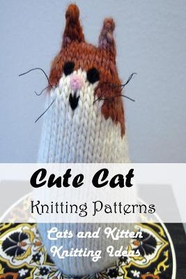 Book cover for Cute Cat Knitting Patterns