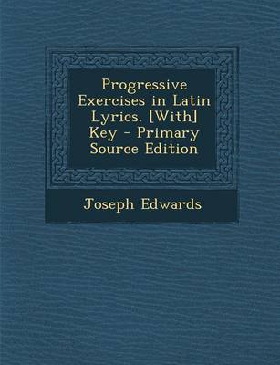 Book cover for Progressive Exercises in Latin Lyrics. [With] Key