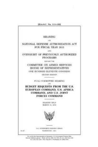 Cover of Hearing on National Defense Authorization Act for Fiscal Year 2011 and oversight of previously authorized programs before the Committee on Armed Services, House of Representatives, One Hundred Eleventh Congress, second session