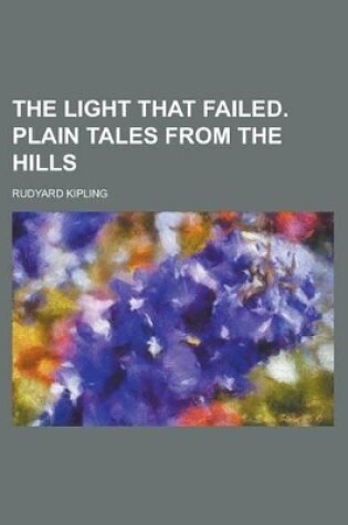 Cover of The Light That Failed. Plain Tales from the Hills