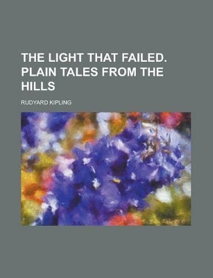 Book cover for The Light That Failed. Plain Tales from the Hills