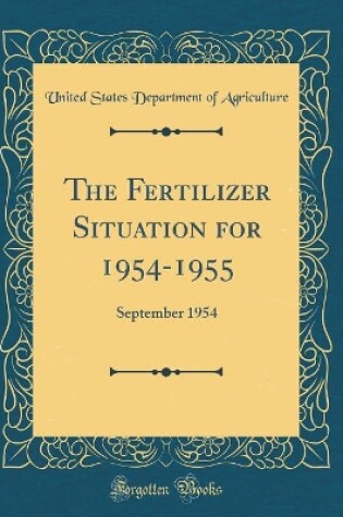 Cover of The Fertilizer Situation for 1954-1955: September 1954 (Classic Reprint)