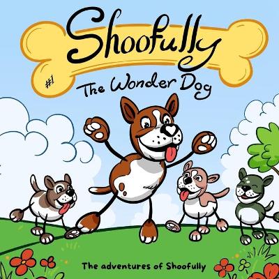 Book cover for Shoofully The Wonder Dog! Story Books For Kids Age 4-8