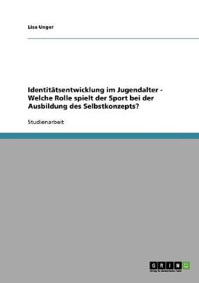 Book cover for Identitatsentwicklung im Jugendalter. Die Rolle des Sports bei der Ausbildung des Selbstkonzepts