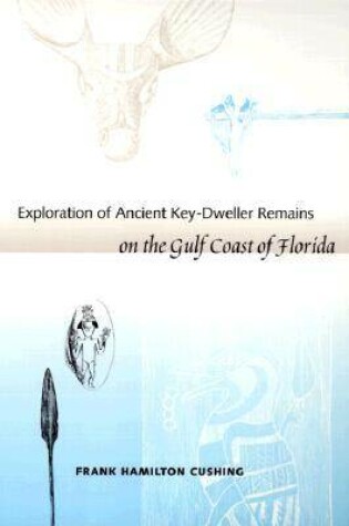 Cover of Exploration of Ancient Key-dweller Remains on the Gulf Coast of Florida