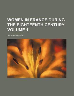 Book cover for Women in France During the Eighteenth Century Volume 1