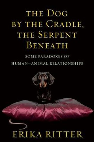 Cover of The Dog by the Cradle, the Serpent Beneath