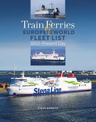 Book cover for Train Ferries of Europe and the World Fleet List – 1850 to Present Day.