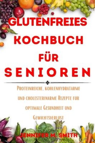 Cover of Glutenfreies Kochbuch FÜR SENIOREN