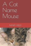Book cover for A Cat Name Mouse