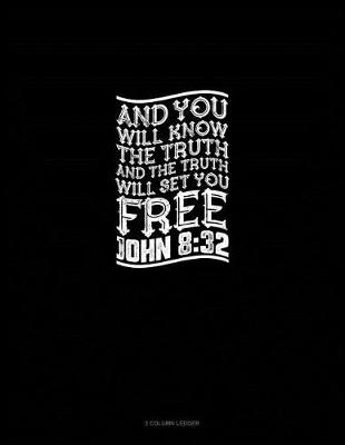 Book cover for And You Will Know the Truth, and the Truth Will Set You Free - John 8