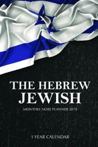 Cover of The Hebrew Jewish Monthly Note Planner 2019 1 Year Calendar
