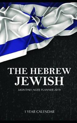 Book cover for The Hebrew Jewish Monthly Note Planner 2019 1 Year Calendar