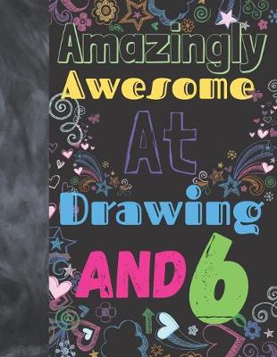 Book cover for Amazingly Awesome At Drawing And 6