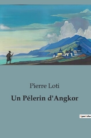 Cover of Un P�lerin d'Angkor