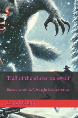 Cover of Trail of the winter werewolf