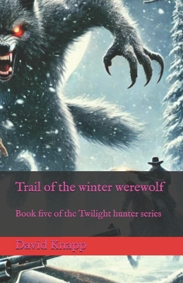 Cover of Trail of the winter werewolf