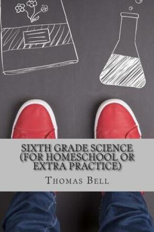 Cover of Sixth Grade Science (For Homeschool or Extra Practice)