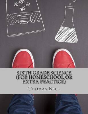 Book cover for Sixth Grade Science (For Homeschool or Extra Practice)