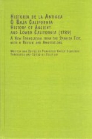 Cover of Historia De La Antigua O Baja California - History of Ancient and Lower California (1789)