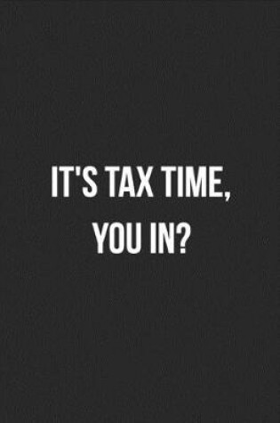 Cover of It's Tax Time, You In?